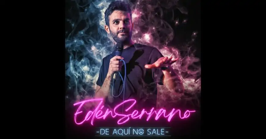 Show De aquí no sale - Edén Serrano | enBenas.com